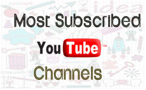 Most Subscribed YouTube Channels